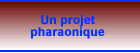 projet pharaonique